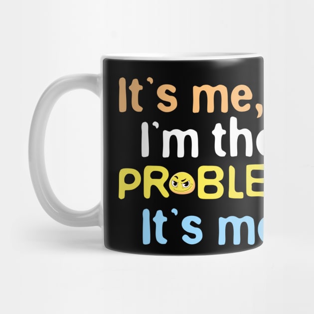 It’s Me, Hi I’m the Problem It’s Me, Funny Phrase Emoji, Humor, Joke Slogan by Mimielita